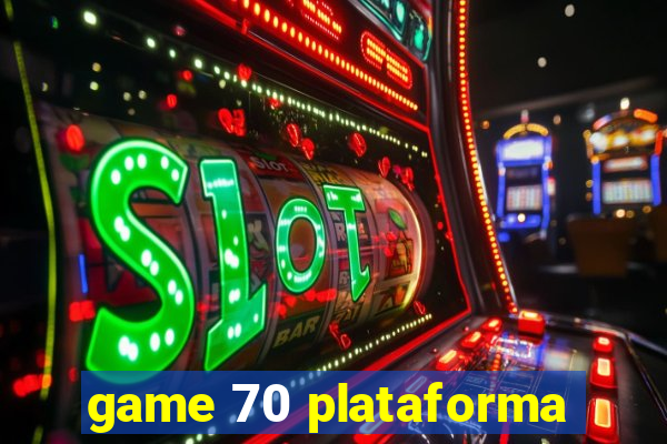 game 70 plataforma